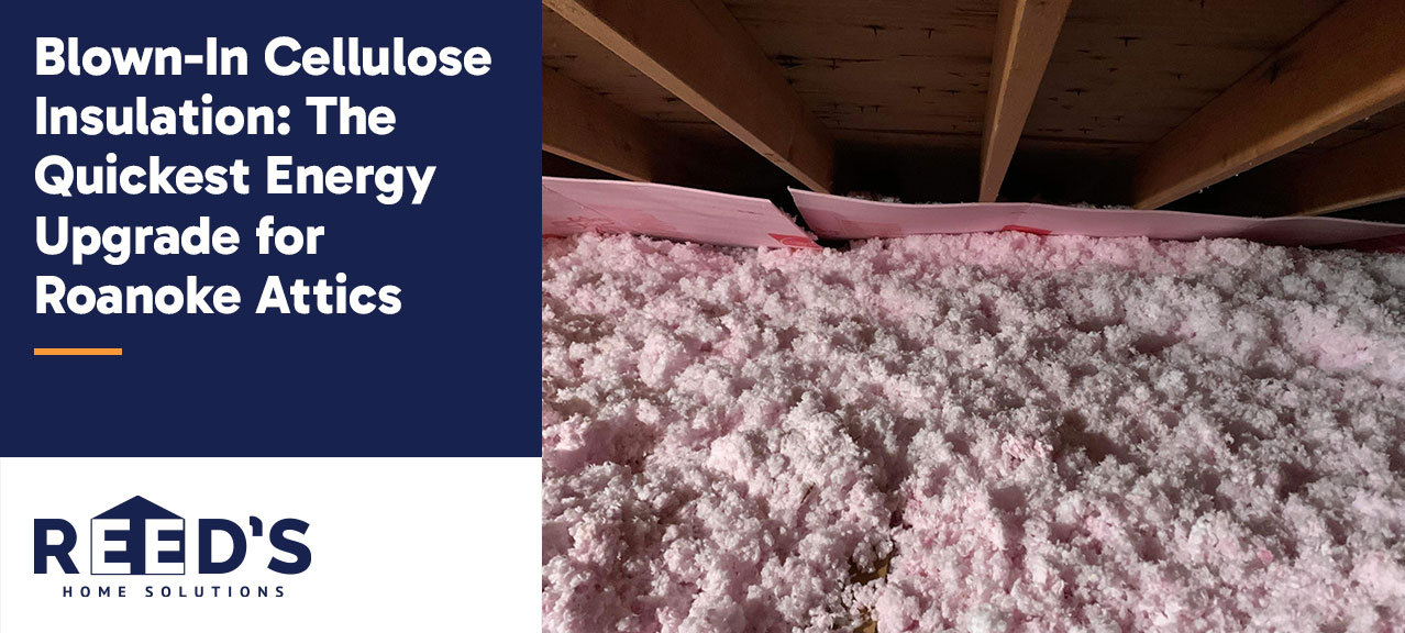 Graphic titled "Blown-In Cellulose Insulation: The Quickest Energy Upgrade for Roanoke Attics" alongside a close-up view of freshly installed blown-in cellulose insulation covering an attic floor between roof framing members.