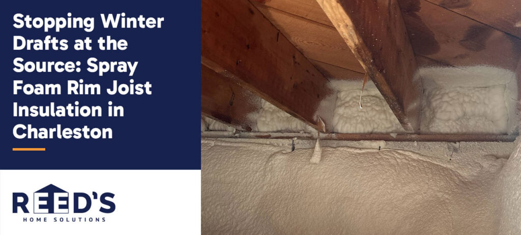 Spray foam insulation applied along rim joists and foundation walls in a crawl space, creating an air seal to reduce winter drafts and improve energy efficiency in a Charleston, West Virginia home.